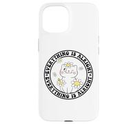Everything is Alright Positive Quote Smile Cat Daisy Flower Carcasa para iPhone 15