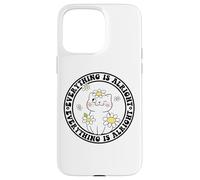 Everything is Alright Positive Quote Smile Cat Daisy Flower Carcasa para iPhone 15 Pro Max