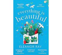 Everything is Beautiful: the most uplifting, heartwarming read of 2021: 'the most uplifting book of the year' Good Housekeeping
