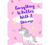 Everything Is Better With A Unicorn: Gratitude Journal for Kids