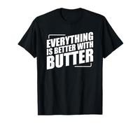 Everything Is Better With Butter Camiseta