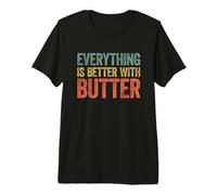 Everything Is Better with Butter Camiseta Premium