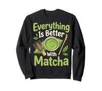 Everything Is Better with Matcha Sudadera
