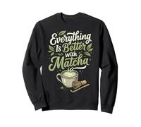 Everything Is Better with Matcha Sudadera