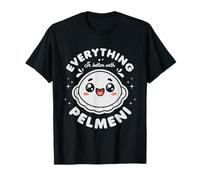 Everything Is Better With Pelmeni Camiseta