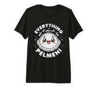 Everything Is Better with Pelmeni Camiseta Premium