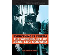 Everything Is Cinema: The Working Life of Jean-Luc Godard