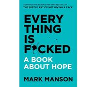 Everything Is F*cked: A Book About Hope