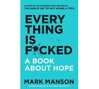 Everything Is F*cked : A Book About Hope [Paperback] Mark Manson