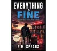 Everything Is Fine: (A Completely Unreliable Memoir)