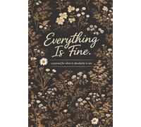 Everything is Fine: A journal for when it is absolutely NOT