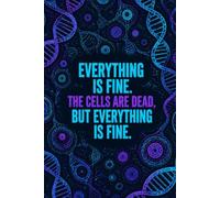 Everything is fine. The cells are dead, but everything is fine.: Funny Laboratory and Biotechnology Lined Notebook for Students, Scientists and Lab Techs, 6x9 Inches, 100 Pages, Dark Neon Hex Design