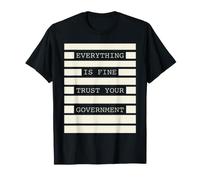 Everything Is Fine Trust Your Government Funny Men redacted Camiseta