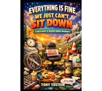 Everything Is Fine, We Just Can’t Sit Down: A Field Guide to Modern Human Endurance