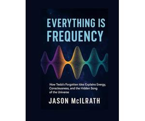Everything Is Frequency: How Tesla’s Forgotten Idea Explains Energy, Consciousness, and the Hidden Song of the Universe