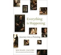 Everything is Happening: Journey into a Painting