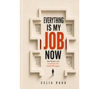 Everything Is My Job Now: How Modern Life Turned Us Into Unpaid Managers