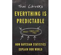 Everything Is Predictable: How Bayesian Statistics Explain Our World
