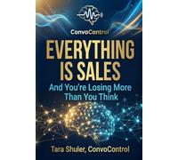 Everything Is Sales: And You're Losing More Than You Think