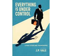 Everything is Under Control: A Max Sterling Framework (The Max Sterling Series)
