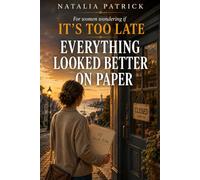 EVERYTHING LOOKED BETTER ON PAPER: A novel for women wondering if IT’S TOO LATE