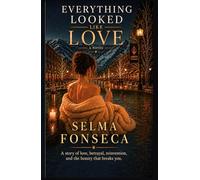 Everything Looked Like Love: A Novel