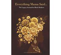 Everything Mama Said...: A Guided Legacy Journal for Black Mothers