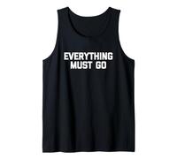 Everything Must Go - Divertido Dicho sarcástico Lindo y Genial Novedad Camiseta sin Mangas