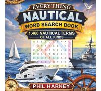 EVERYTHING NAUTICAL WORD SEARCH BOOK: 1460 CHALLENGING WORDS ABOUT BOATING AND SEAMANSHIP