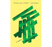 Everything/Nothing/Someone: A Memoir