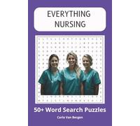 Everything Nursing: 55 Relaxing Word Search Puzzles for Nurses and Healthcare Professionals (Everything Nursing to Help you Unwind and Relax)