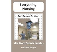 Everything Nursing: Pet Peeve Edition: 55 Word Search Puzzles All About Pet Peeves for Nurses and Health Care Professionals (Everything Nursing to Help you Unwind and Relax)
