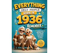 Everything Only People Born In 1936 Remember: A Nostalgic Birthday Gift For Seniors Filled With Fun Facts and Trivia