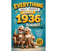Everything Only People Born In 1936 Remember: A Nostalgic Birthday Gift For Seniors Filled With Fun Facts and Trivia