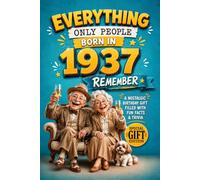 Everything Only People Born In 1937 Remember: A Nostalgic Birthday Gift for Your Loved One, Filled with Fun Facts, Trivia, and Cherished Memories