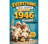 Everything Only People Born In 1946 Remember: A Nostalgic Birthday Gift For Seniors Filled With Fun Facts and Trivia