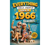 Everything Only People Born In 1966 Remember: A Nostalgic Birthday Gift For Seniors Filled With Fun Facts and Trivia
