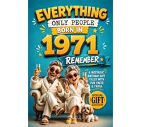 Everything Only People Born In 1971 Remember: A Nostalgic Birthday Gift for Your Loved One, Filled with Fun Facts, Trivia, and Cherished Memories