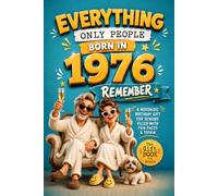 Everything Only People Born In 1976 Remember: A Nostalgic Birthday Gift For Seniors Filled With Fun Facts and Trivia