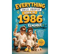 Everything Only People Born In 1986 Remember: A Nostalgic Birthday Gift For Seniors Filled With Fun Facts and Trivia