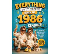 Everything Only People Born In 1986 Remember: A Nostalgic Birthday Gift For Seniors Filled With Fun Facts and Trivia