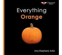 Everything Orange: A joyful concept book designed for every learner (Everything Colors)