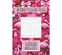 Everything Pink Word Search: Engaging Brain Games and Challenging Puzzles for Adults, Seniors, and Teens - A Perfect Gift to Boost Mental Fitness, ... and Provide Hours of Relaxing Entertainment
