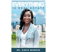 Everything Real Estate: Unlocking the Hidden Value of Our Everyday Lives