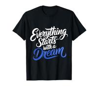 Everything Starts with A Dream - Camiseta