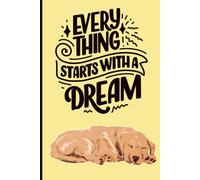 Everything Starts With A Dream: Lined Writing Notebook 110 Pages