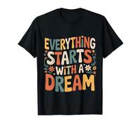Everything Starts with A Dream Mentalidad inspiradora |- Camiseta