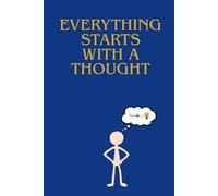Everything Starts With a Thought: Positive Affirmation Motivational And Inspirational Notebook