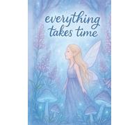 Everything takes time fairy themed notebook: Lined journal fairy book with everything takes time quote | 6 x 9 inches, 100 pages | journaling, taking ... gifts for students, friends, family