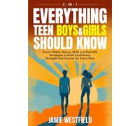 Everything Teen Boys & Girls Should Know: Smart Habits, Money Skills and Real-Life Strategies to Build Confidence, Strength and Success for Every Teen ... on Growing Up with Confidence and Respect)